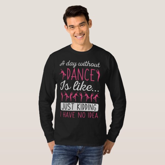 A Day Without Dancing Dance Teacher Instructor Cho T-shirt (Voorkant volledig)