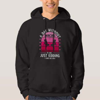 A Day Without Dancing Retro Funny Dance Quotes for Hoodie