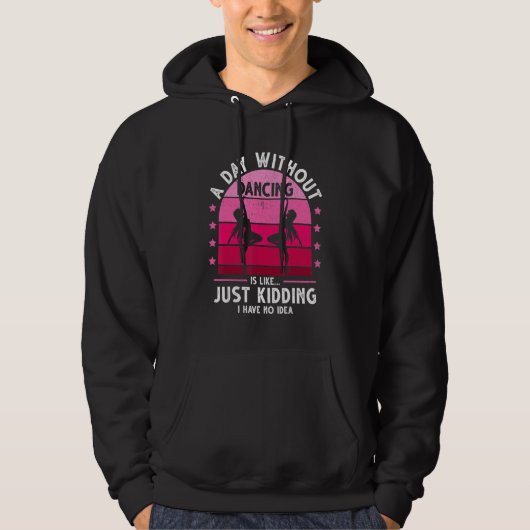 A Day Without Dancing Retro Funny Dance Quotes for Hoodie (Voorkant)