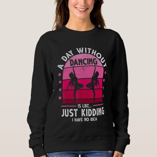 A Day Without Dancing Retro Funny Dance Quotes for Trui (Voorkant)