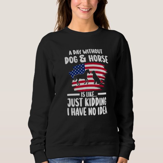 a day without dog & horse is kidding equestrian Pr Trui (Voorkant)