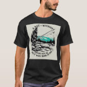  A Day Without Fishing Is a Day Wasted T-shirt (Voorkant)