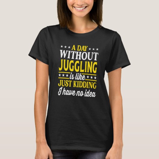 A Day Without Juggling Juggler 1 T-shirt (Voorkant)