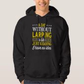 A Day Without Larping LARPing 1 Hoodie (Voorkant)
