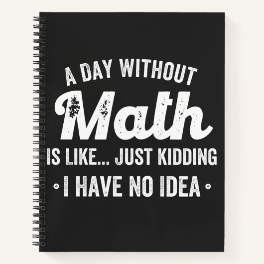 a day without math is like just kidding i have no notitieboek (Voorkant)
