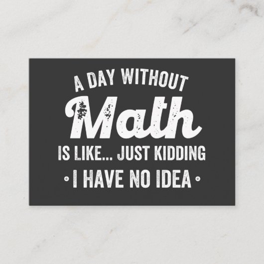 a day without math is like just kidding i have no visitekaartje (Voorkant)