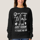 A Day Without Math Student Mathematics Trui (Voorkant)