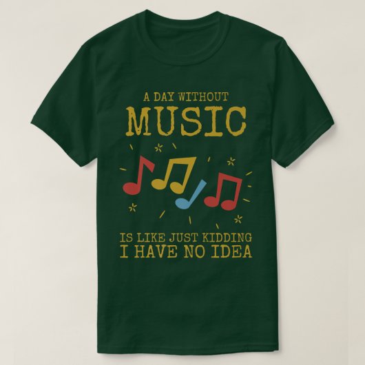 A Day Without Music Is Like T-shirt (Design voorkant)