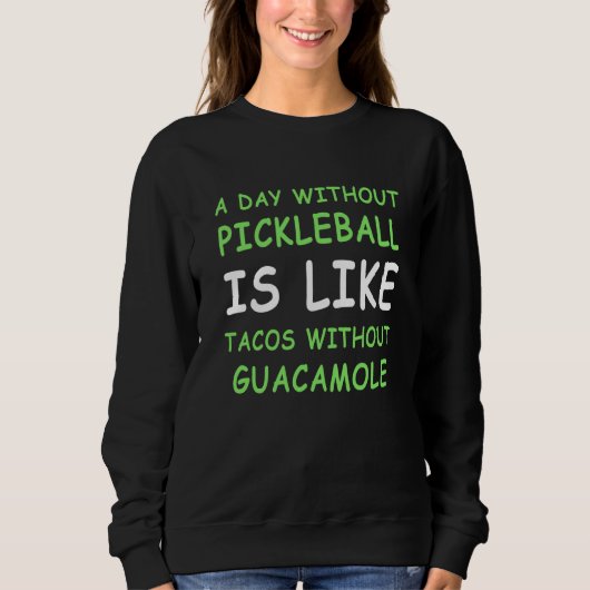 A Day Without Pickleball & Taco II Trui (Voorkant)