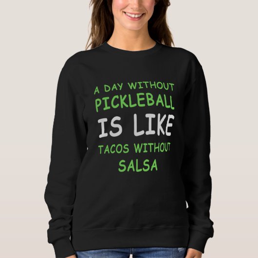A Day Without Pickleball & Taco III Trui (Voorkant)