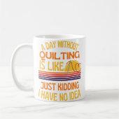 A Day Without Quilting Funny Quilting Humor Koffiemok (Links)