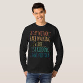 A Day Without Race Walking Is Like Just Kidding T-shirt (Voorkant volledig)