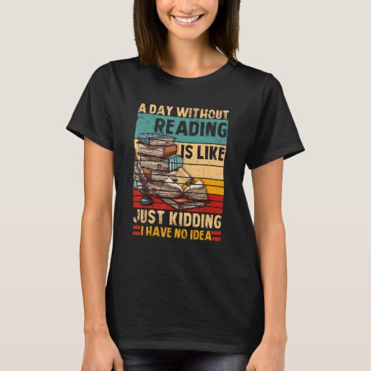 A Day Without Reading Book Lover Book Nerd Librari T-shirt (Voorkant)