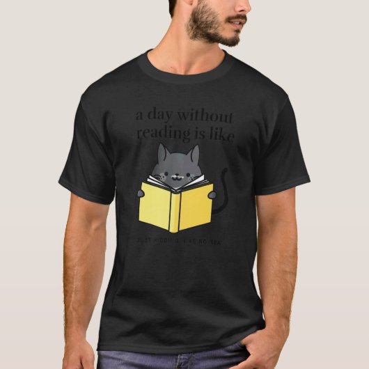 A day without reading is like   bookworm Cat Cozy T-shirt (Voorkant)