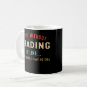 A Day Without Reading Is Like, Funny Book Lover Li Koffiemok (Voorkant links)