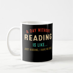 A Day Without Reading Is Like, Funny Book Lover Li Koffiemok