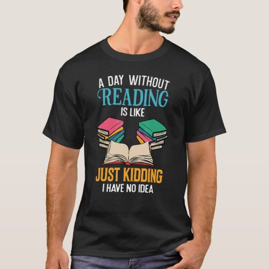 A Day Without Reading Librarian Bookworm Book Love T-shirt (Voorkant)