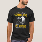 a day without scaffolding scaffolder  men Scaffold T-shirt (Voorkant)