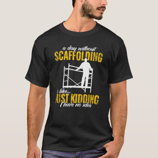 a day without scaffolding scaffolder men Scaffold T-shirt (Voorkant)