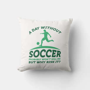 A Day Without Soccer Kussen