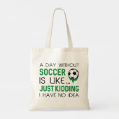 A Day Without Soccer Tote Bag (Achterkant)