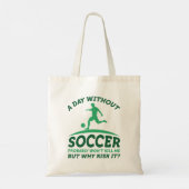 A Day Without Soccer Tote Bag (Achterkant)