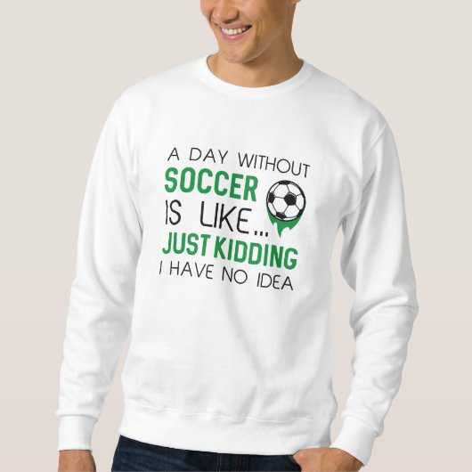 A Day Without Soccer Trui (Voorkant)