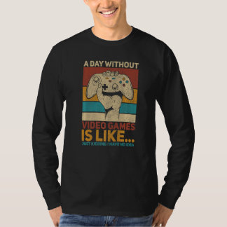 A Day Without Video Game Teen Boy Gaming Apparel   T-shirt