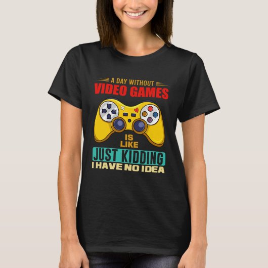 A Day Without Video Games Funny Video Gamer 14 T-shirt (Voorkant)