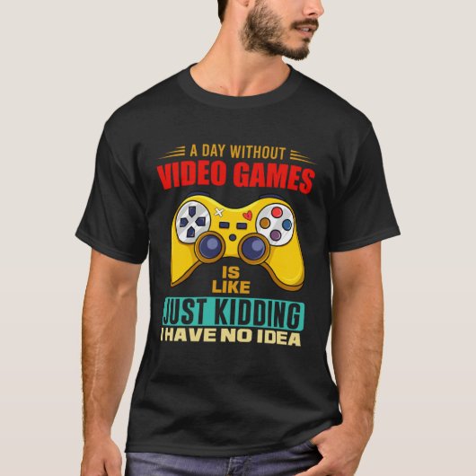 A Day Without Video Games Funny Video Gamer 14 T-shirt (Voorkant)