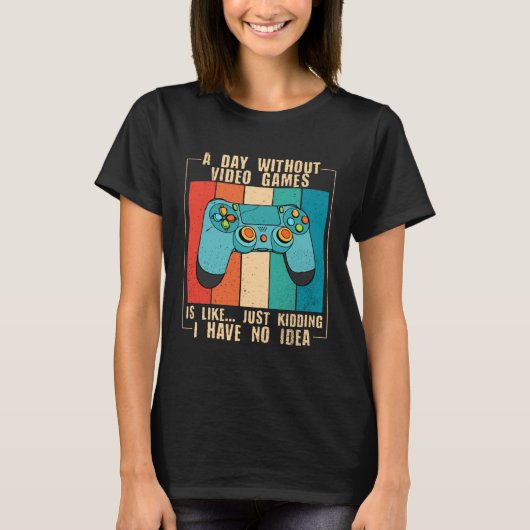 A Day Without Video Games Funny Video Gamer 18 T-shirt (Voorkant)
