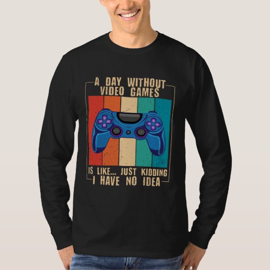 A Day Without Video Games Funny Video Gamer 25 T-shirt (Voorkant)