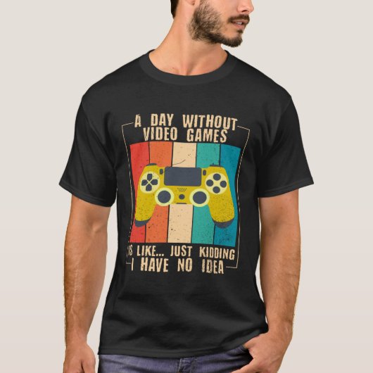 A Day Without Video Games Funny Video Gamer 29 T-shirt (Voorkant)