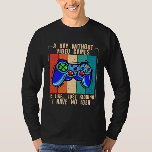 A Day Without Video Games Funny Video Gamer 33 T-shirt (Voorkant)