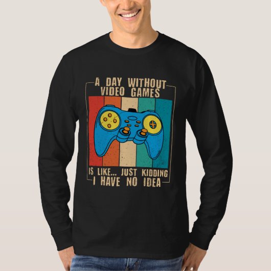 A Day Without Video Games Funny Video Gamer 40 T-shirt (Voorkant)