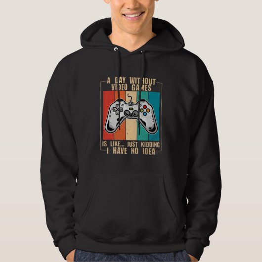 A Day Without Video Games Funny Video Gamer 44 Hoodie (Voorkant)