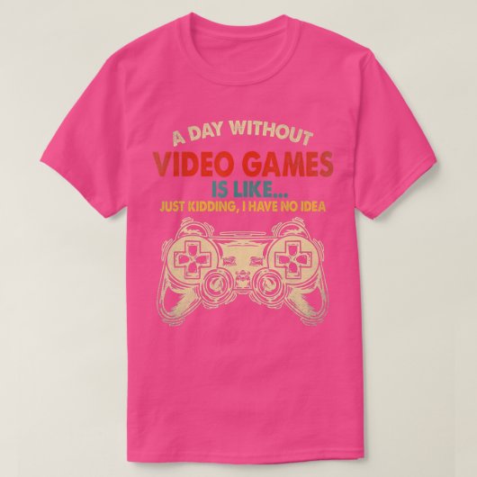 A Day Without Video Games Is Like Funny Gaming Gi T-shirt (Design voorkant)