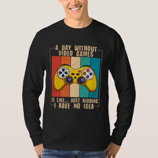 A Day Without Video Games  Video Gamer  13 T-shirt (Voorkant)