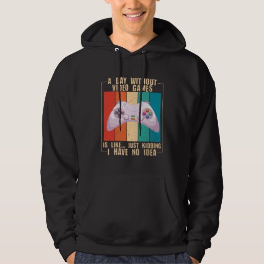 A Day Without Video Games  Video Gamer  16 Hoodie (Voorkant)