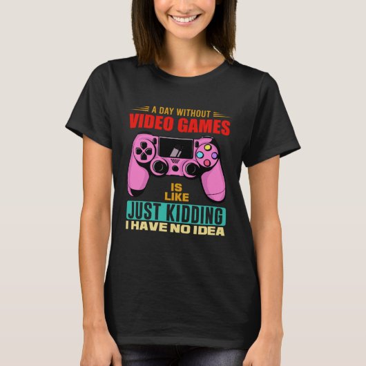A Day Without Video Games  Video Gamer  16 T-shirt (Voorkant)