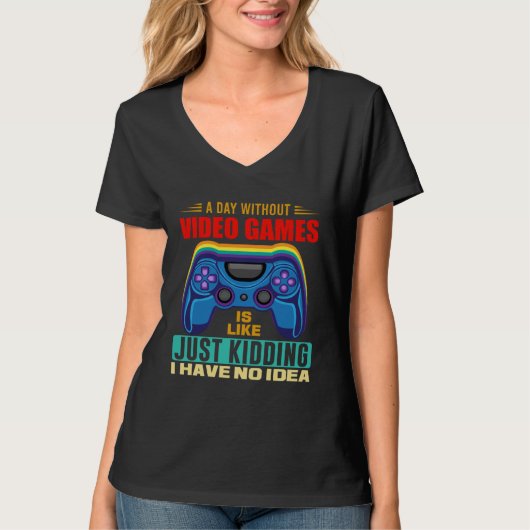 A Day Without Video Games  Video Gamer  18 T-shirt (Voorkant)
