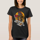 A Firefighter Does What a Cop Fireman First Respon T-shirt (Voorkant)