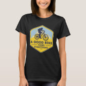 A GOOD BIKE FIXES EVERYTHING  Fun Cyclist Bicycle  T-shirt (Voorkant)