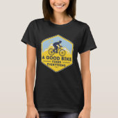 A GOOD BIKE FIXES EVERYTHING  Fun Cyclist Bicycle T-shirt (Voorkant)