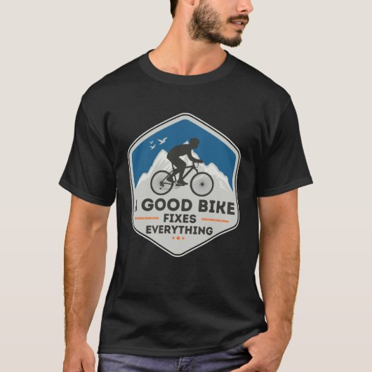A GOOD BIKE FIXES EVERYTHING  Fun Cyclist Bicycle  T-shirt (Voorkant)