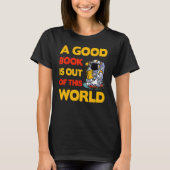 A good Book is out of this World Saying T-shirt (Voorkant)