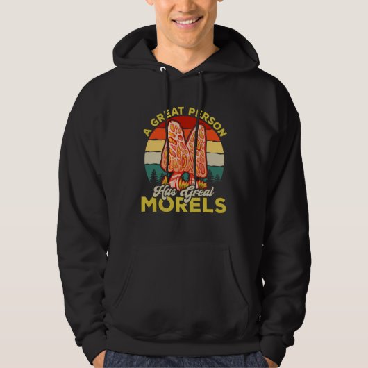 A Great Person Has Great Morels Mycology Mushroom  Hoodie (Voorkant)