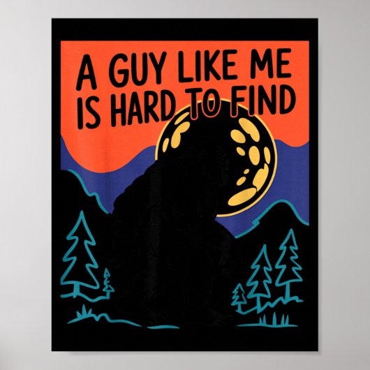 A Guy Like Me Is Hard To Find Bigfoot Sasquatch Fu Poster (Voorkant)