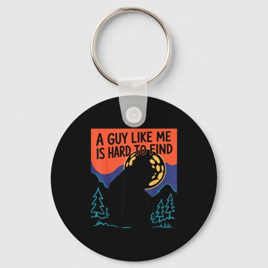 A Guy Like Me Is Hard To Find Bigfoot Sasquatch Fu Sleutelhanger (Voorkant)