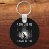 A Guy Like Me Is Hard To Find Forest Bigfoot Sasqu Sleutelhanger (Voorkant)
